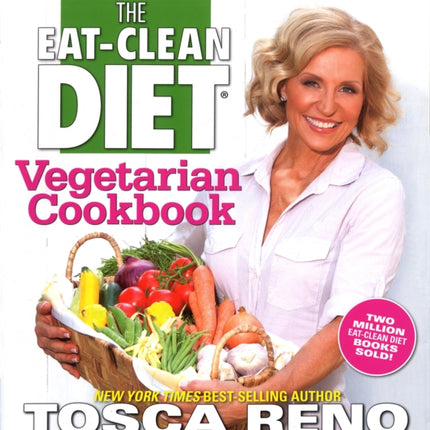 The Eat-Clean Diet Vegetarian Cookbook: Lose weight - get healthy - one mouthwatering meal at a time!