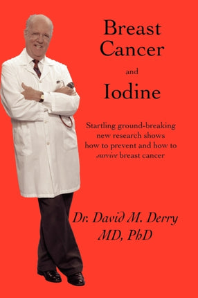 Breast Cancer and Iodine How to Prevent and How to Survive Breast Cancer