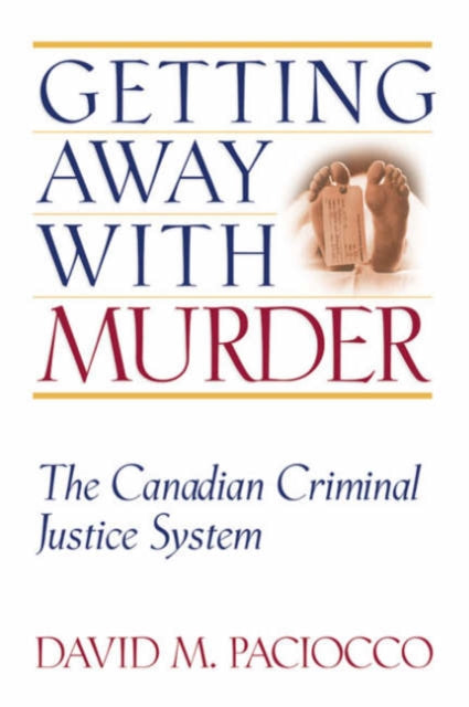 Getting Away with Murder: The Canadian criminal justice system