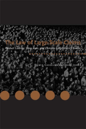 The Law of Large Scale Claims: Product liability, mass torts, and complex litigation in Canada