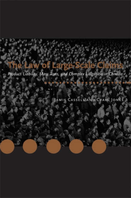 The Law of Large Scale Claims: Product liability, mass torts, and complex litigation in Canada