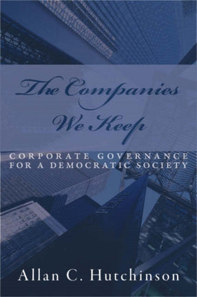 The Companies We Keep: Corporate governance for a democratic society