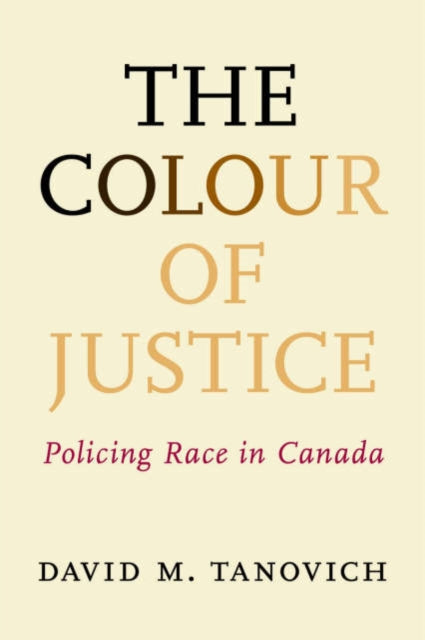 The Colour of Justice: Policing race in Canada