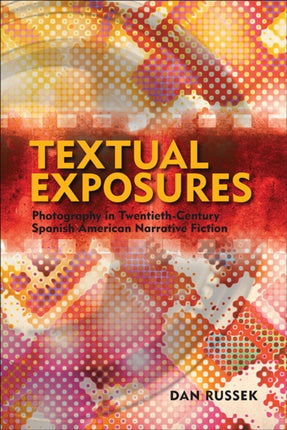 Textual Exposures: Photography in Twentieth