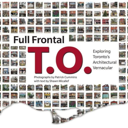 Full Frontal T.O.: Exploring Toronto's Architectural Vernacular