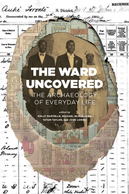 The Ward Uncovered: The Archaeology of Everyday Life