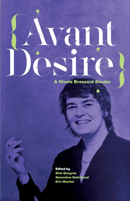 Avant Desire: A Nicole Brossard Reader: A Nicole Brossard Reader