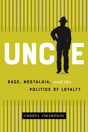 Uncle: Race, Nostalgia, and the Politics of Loyalty