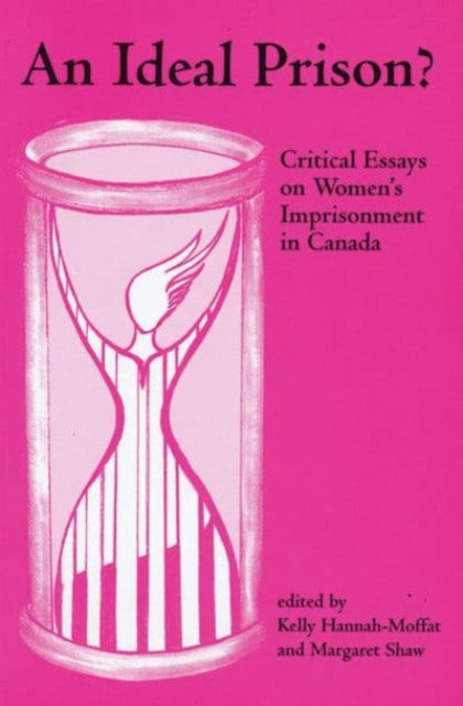 An Ideal Prison?: Critical Essays on Women?s Imprisonment in Canada