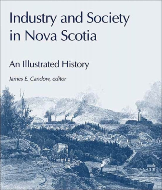 Industry and Society in Nova Scotia: An Illustrated History