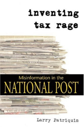 Inventing Tax Rage: Misinformation in the National Post