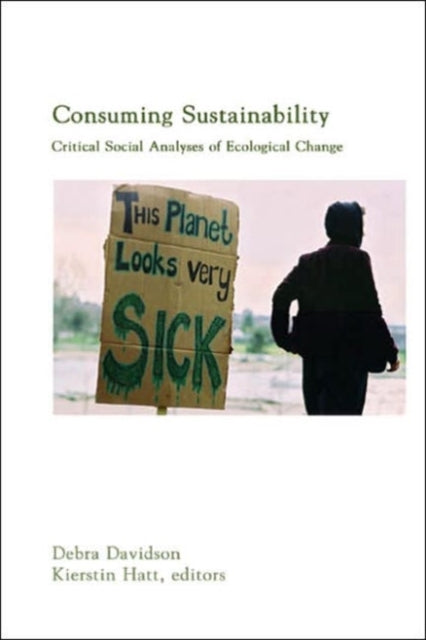 Consuming Sustainability: Critical Social Analyses of Ecological Change