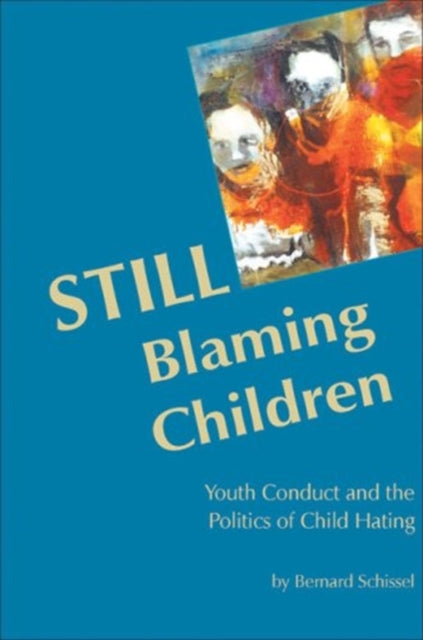 STILL Blaming Children: Youth Conduct and the Politics of Child Hating