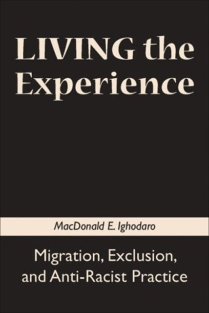 Living the Experience: Migration, Exclusion, and Anti-Racist Practice