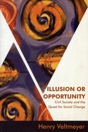 Illusion or Opportunity: Civil Society and the Quest for Social Change