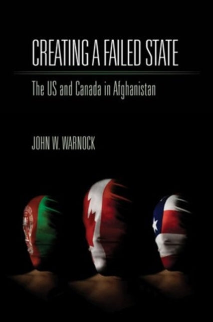 Creating a Failed State: The U.S. and Canada in Afghanistan