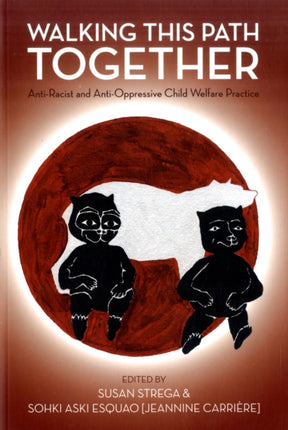 Walking This Path Together: Anti-racist and Anti-oppressive Child Welfare Practice