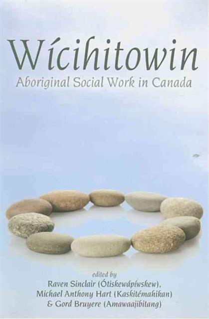 Wicihitowin: Aboriginal Social Work in Canada