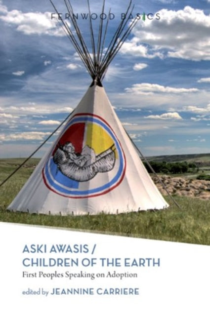 Aski Awasis/Children of the Earth: First Peoples Speaking on Adoption