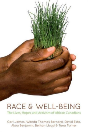 Race & Well-Being: The Lives, Hopes and Activism of African Canadians