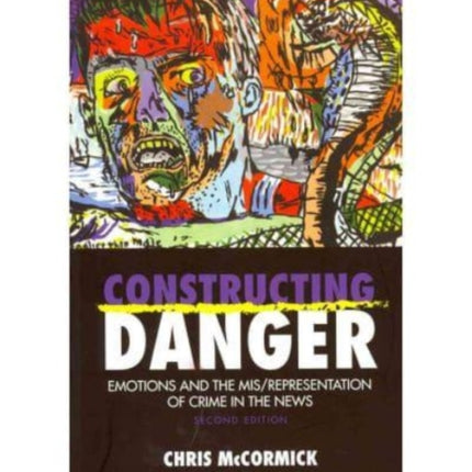 Constructing Danger: Emotions and Mis/Representation of Crime in the News