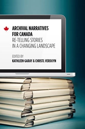 Archival Narratives for Canada: Re-telling Stories in a Changing Landscape