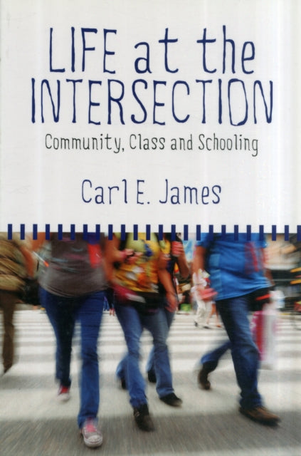 Life at the Intersection: Community, Class and Schooling