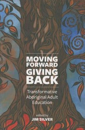 Moving Forward, Giving Back: Transformative Aboriginal Adult Education