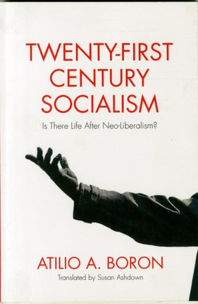 Twenty-First-Century Socialism: Is There Life After Neo-Liberalism?