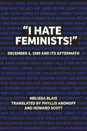 "I Hate Feminists!": December 6, 1989 and its Aftermath