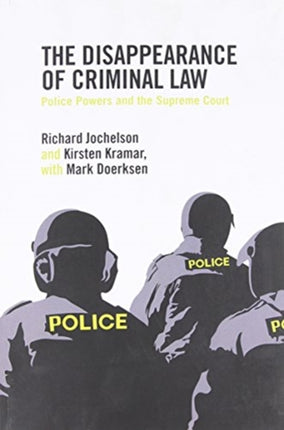 The Disappearance of Criminal Law: Police Powers and the Supreme Court