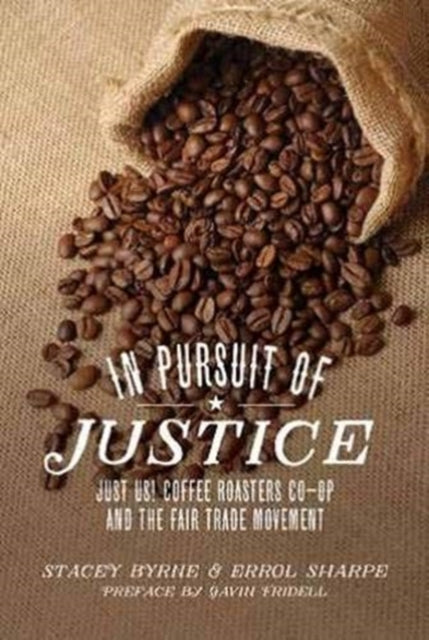 In Pursuit of Justice: Just Us! Coffee Roasters Co-op and the Fair Trade Movement