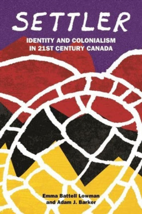 Settler: Identity and Colonialism in 21st Century Canada