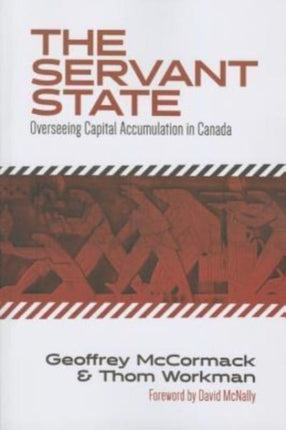 The Servant State: Overseeing Capital Accumulation in Canada