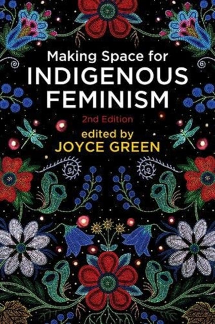 Making Space for Indigenous Feminism, 2nd Edition