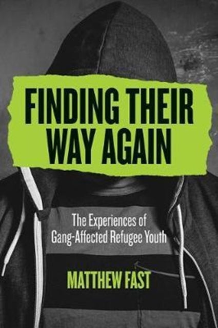 Finding Their Way Again: The Experiences of Gang-Affected Refugee Youth