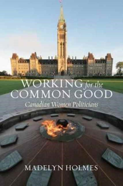 Working for the Common Good: Canadian Women Politicians