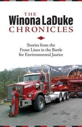 The Winona LaDuke Chronicles: Stories from the Front Lines  in the Battle for Environmental Justice