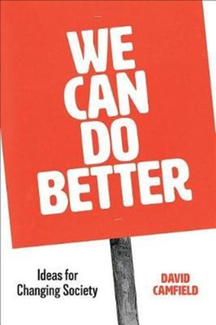 We Can Do Better: Ideas for Changing Society