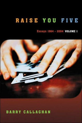 Raise You Five: Essays and Encounters 1964-2004: v. 1