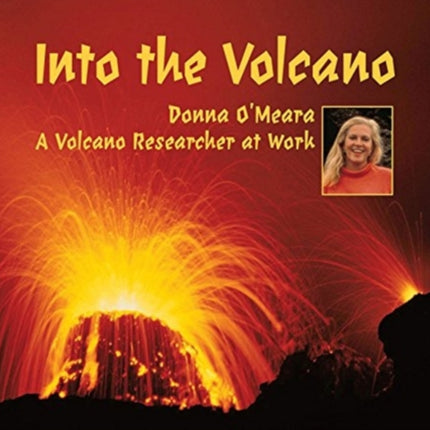 Into the Volcano A Volcano Researcher at Work