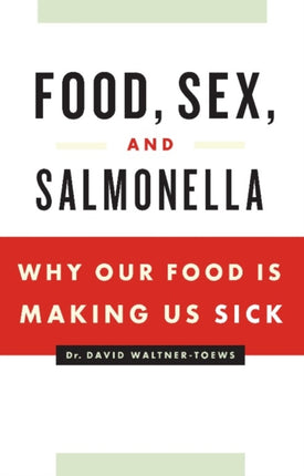 Food, Sex and Salmonella: Why Our Food Is Making Us Sick