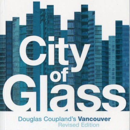 City of Glass Douglas Couplands Vancouver