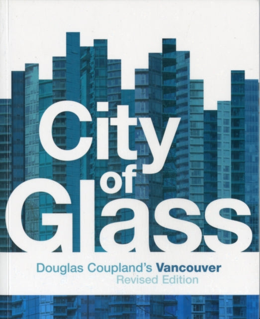 City of Glass Douglas Couplands Vancouver