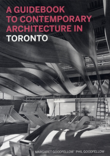 A Guidebook to Contemporary Architecture in Toronto