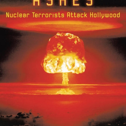 ASHES Nuclear Terrorists Attack Hollywood