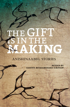 The Gift Is in the Making: Anishinaabeg Stories