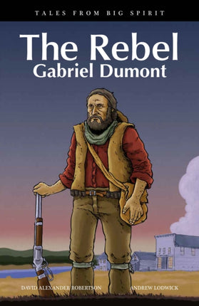 The Rebel: Gabriel Dumont Volume 2