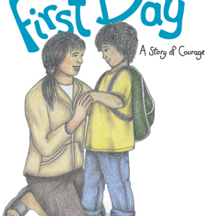 The First Day: A Story of Courage