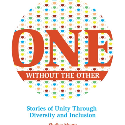 One Without the Other: Stories of Unity Through Diversity and Inclusion